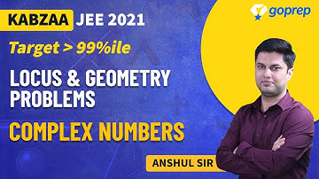 Complex Numbers | Class 11 Maths | Locus & Geometry Problems | JEE Main 2021 | Anshul Sir | Goprep