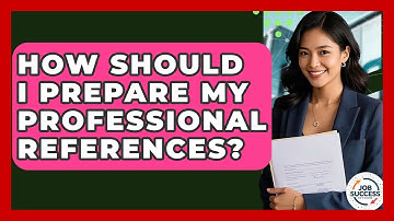 How Should I Prepare My Professional References? - Job Success Network
