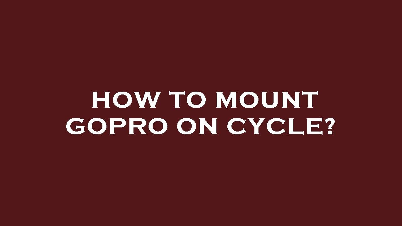 How to mount gopro on cycle? - YouTube