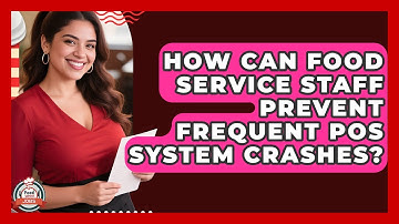 How Can Food Service Staff Prevent Frequent POS System Crashes? - Food Service Jobs