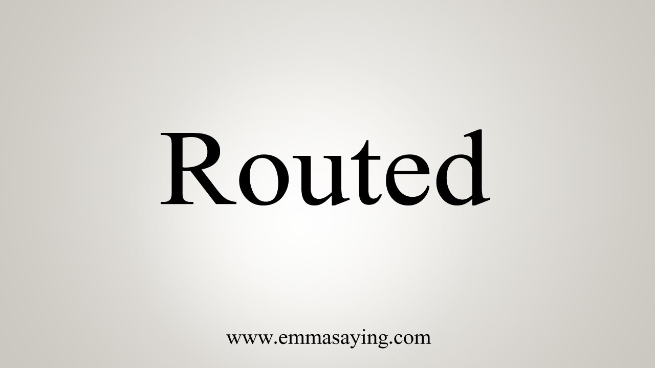 How To Say Routed YouTube How To Say Routed YouTube