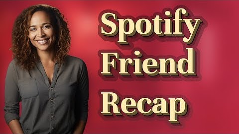 How Can You Find Your Monthly Spotify Friend Activity Recap?