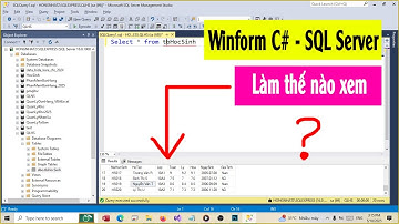 Winform kết nối SQL Server, xem dữ liệu như thế nào - Học CSharp cơ bản