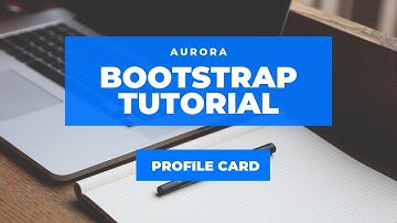 Creating Profile card With  Bootstrap in Few minutes | Aurora