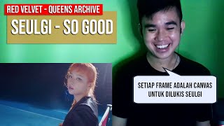 So Good SEULGI - RED VELVET Queens Archive REACTION (Indonesia)