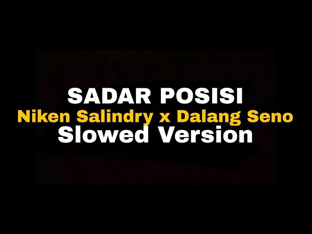 Niken Salindry X Dalang seno Sadar Posisi Slowed+Lirik class=