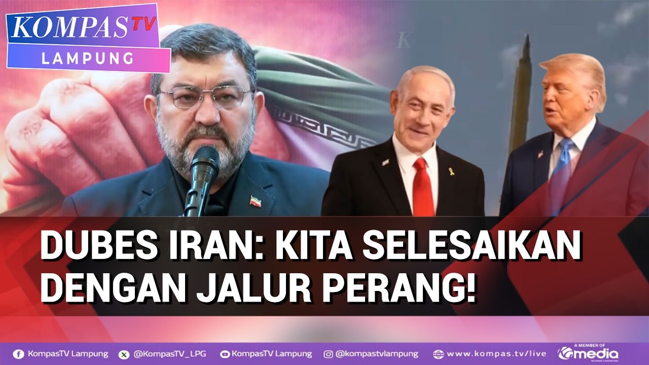 Iran Tutup Ruang Negosiasi dengan AS, Dubes Iran untuk RI  Kita Selesaikan Lewat Jalur Perang