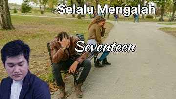 Selalu Mengalah - Seventeen cover lirik Angga Candra