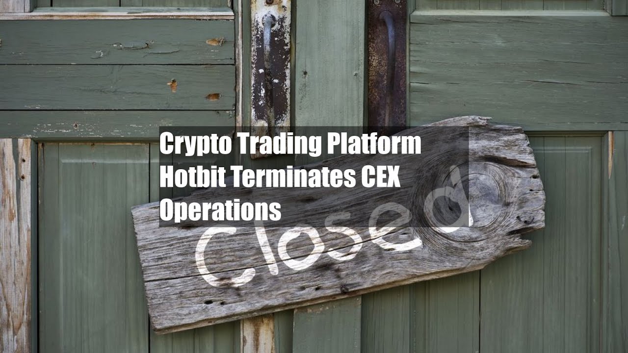 Crypto Trading Platform Hotbit Terminates CEX Operations