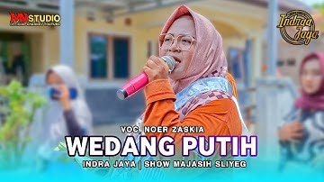 WEDANG PUTIH VOC. NOER ZASKIA | INDRA JAYA - SHOW MAJASIH SLIYEG INDRAMAYU