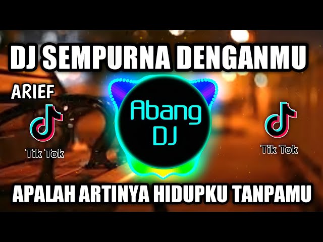 DJ ARIEF SEMPURNA DENGANMU | APALAH ARTINYA HIDUPKU TANPAMU REMIX VIRAL TIKTOK 2021 class=