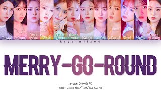 IZ*ONE (아이즈원) - Merry Go Round (회전목마) [HAN|ROM|ENG Color Coded Lyrics]