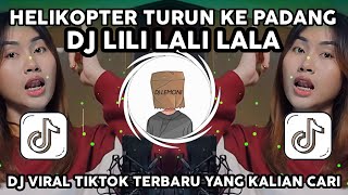 DJ LILI LALI LALA 🎵DJ HELIKOPTER TURUN KE PADANG  TERBARU 2026 VIRAL YANG KALIAN CARI