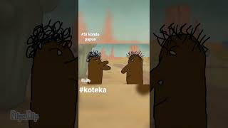 Si Kondo Berulah Koteka Papua