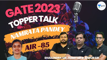 AIR - 85 | GATE 2023 Topper Talk | Namrata Pandey | Shailendra Sir , Sumit Sir & Ankur Sir