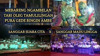 MEBARUNG SANGGAR SUARA CITA X SANGGAR MADU LINGGA - TABUH TARI OLEG TAMULILINGAN - PURA BINGIN AMBE
