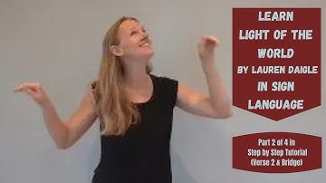 Learn Light of the World in Sign Language (Part 2 of 4 of step by step tutorial - Verse 2 & Bridge)