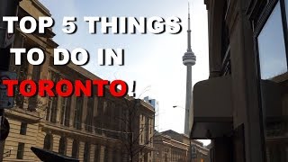 Top 5 things to do in toronto!
