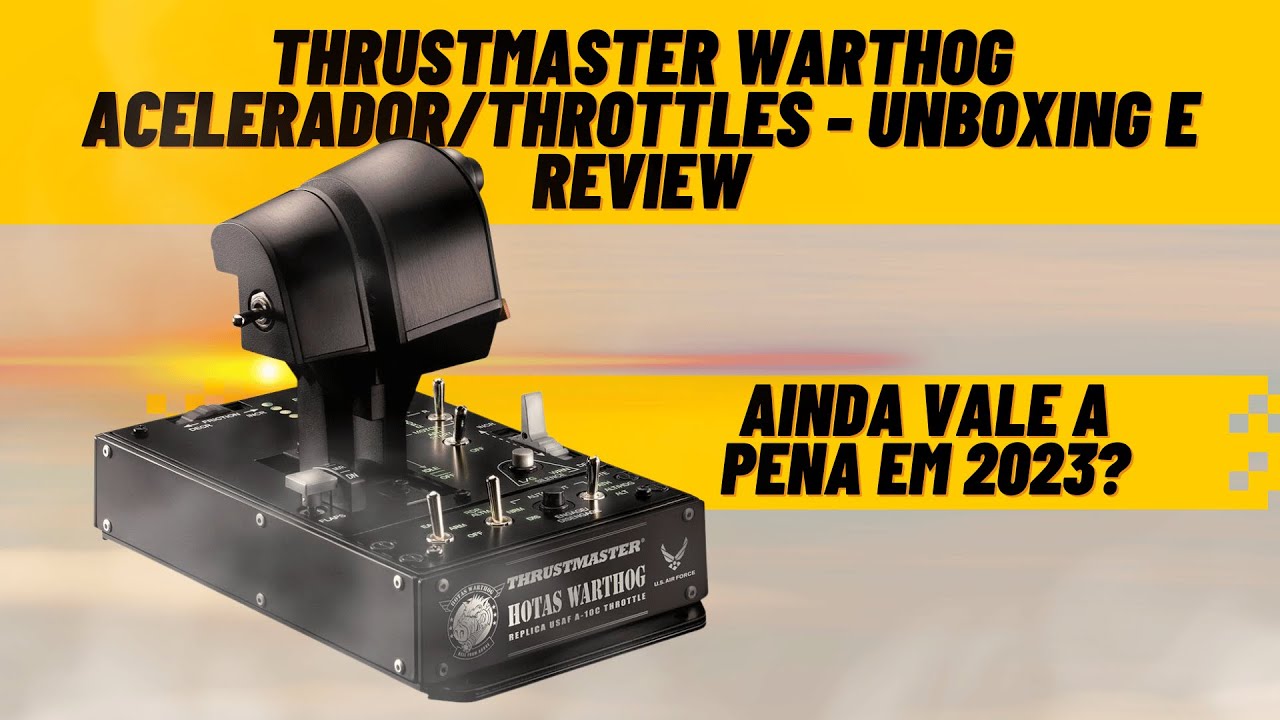 Thrustmaster Warthog Acelerador/Throttles - Unboxing e Review: Ainda é uma boa escolha em 2023?