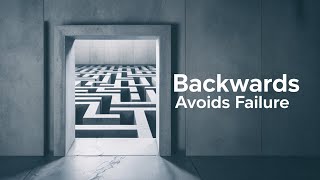 Inversion: Thinking Backwards to Avoid Failure