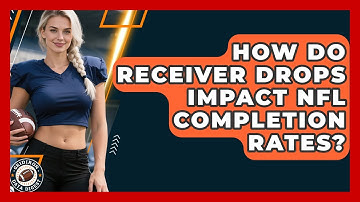 How Do Receiver Drops Impact NFL Completion Rates? - Gridiron Data Digest