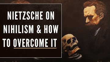 Nietzsche on Nihilism & the Steps to Overcome It (What is Nihilism?)