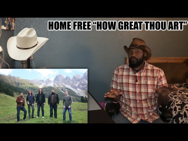 HOME FREE “HOW GREAT THOU ART” | REACTION