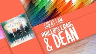 Great I Am - Phillips, Craig & Dean (Lyrics)