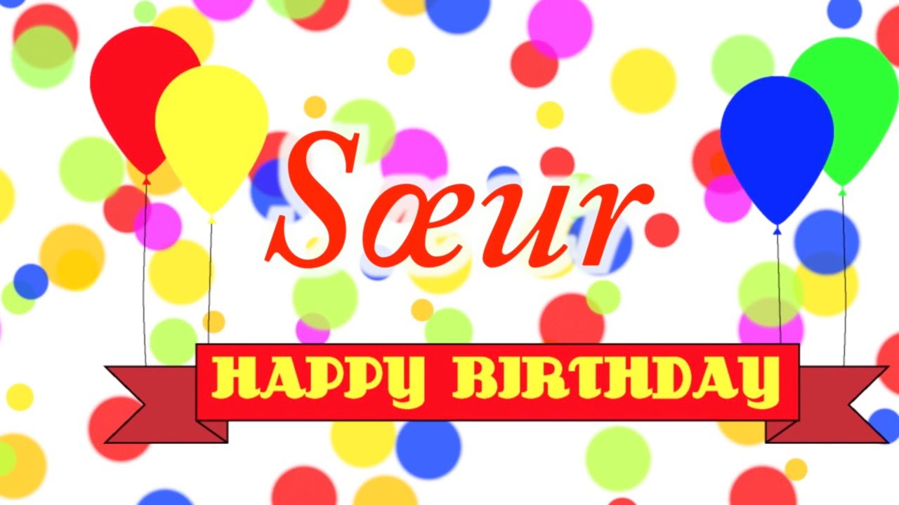 Happy Birthday Sœur Song - Sister in French - YouTube