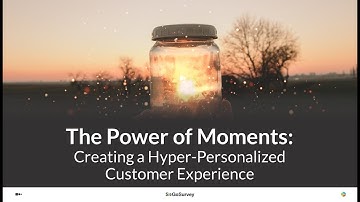 The Power of Moments: Creating a Hyper-Personalized Customer Experience | SoGoSurvey