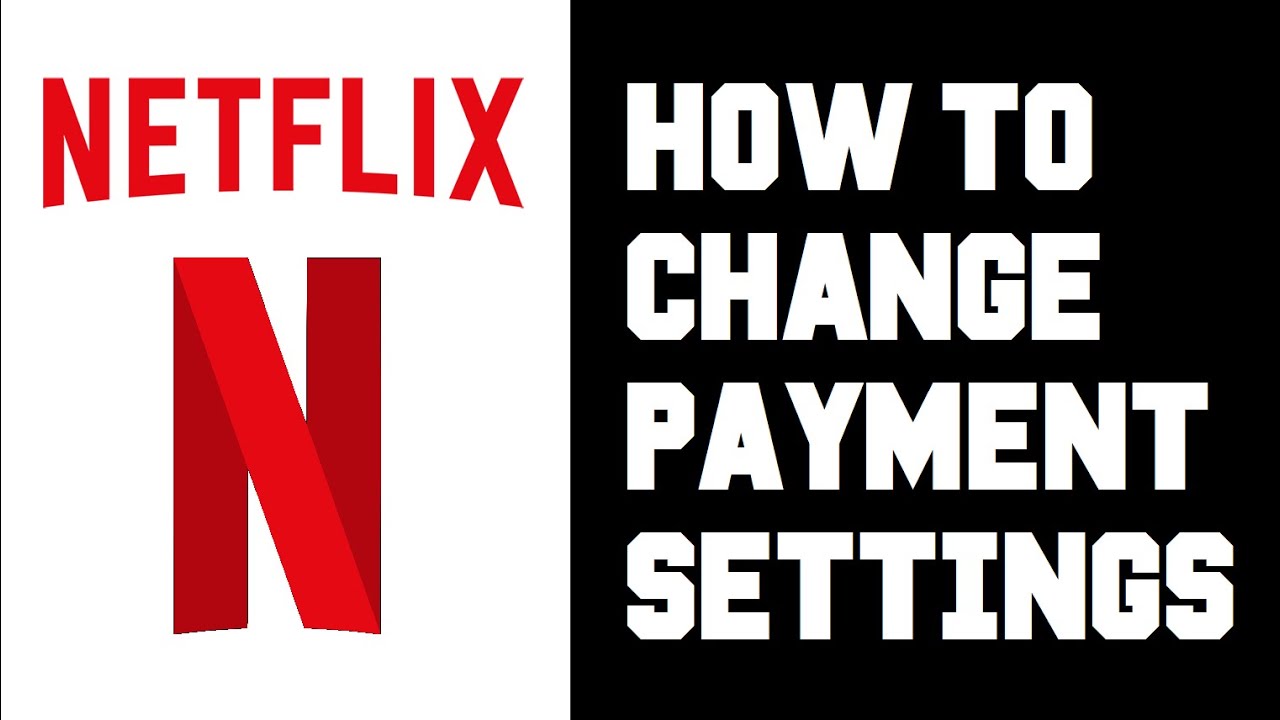 Netflix How To Update Payment - Netflix How To Delete Credit Card