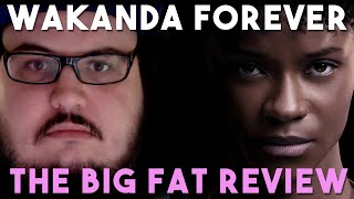 Black Panther: Wakanda Forever (The Big Fat Movie Review)