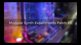 Modular Synth Experiments Patch #6