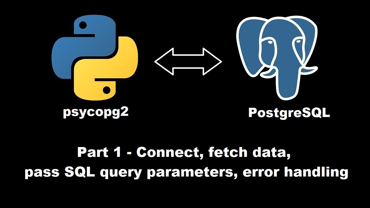 Psycopg2 Python Connect, Fetch Data, Pass Sql Query Parameters, Error Handling