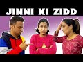 Jinni Ki Zidd | Comedy Story | Family Short Movie | Cute Sisters