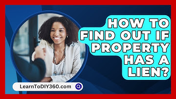 How To Find Out If Property Has A Lien? - LearnToDIY360.com
