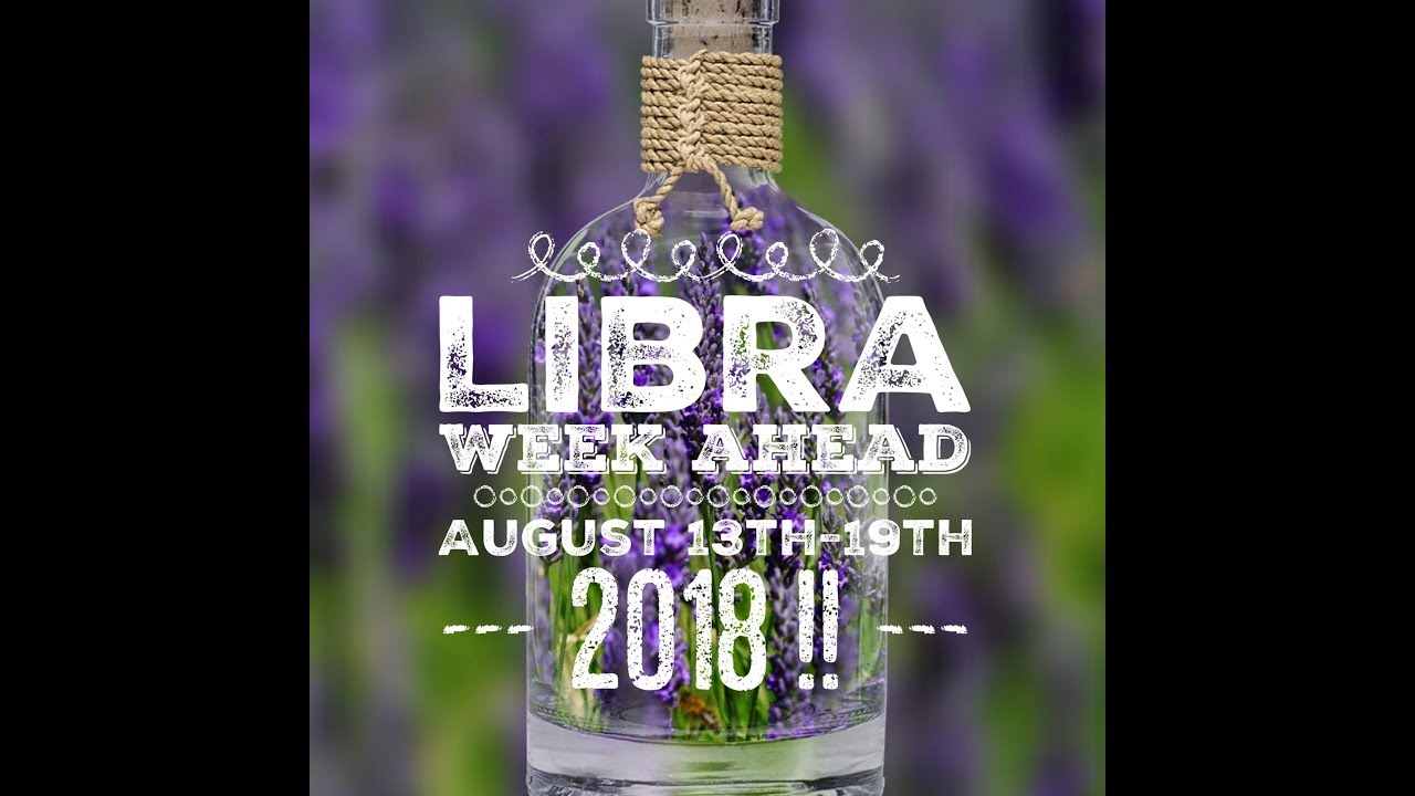 Libra Destiny & Direction Weekly Tarotscope: 13th-19th August 2018 !!