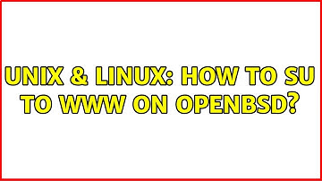 Unix & Linux: How to su to www on OpenBSD? (2 Solutions!!)
