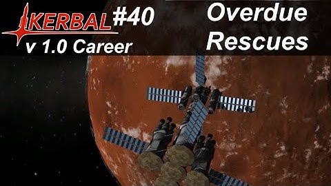 Overdue Rescues - KSP 1.0.5 Career Mode #40 - Kerbal Space Program Walkthrough Guide