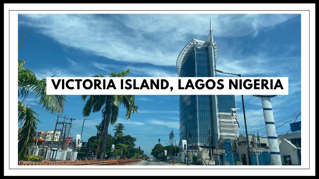 VICTORIA ISLAND, LAGOS IN 2021 A DRIVE AROUND VI Nigeria 🇳🇬 YouTube