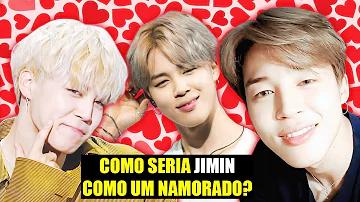 Como seria namorar o Jimin 2021?