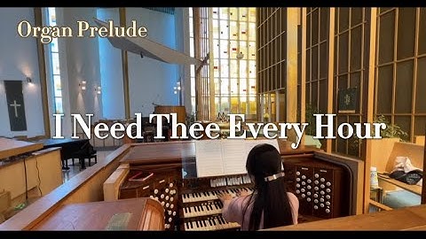 오르간전주 | “주 음성 외에는” Organ prelude: I Need Thee Every Hour (Arr. Stephen Walters)