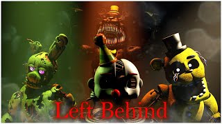 [SFM/FNaF] Left Beheind By DAGames