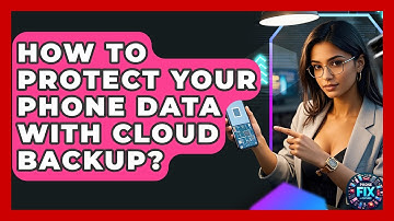 How To Protect Your Phone Data With Cloud Backup? - Phone Fix and Features