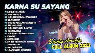 KARNA SU SAYANG - SHINTA ARSINTA - Biarkan Cinta Tumbuh Sebisanya | FULL ALBUM 2023