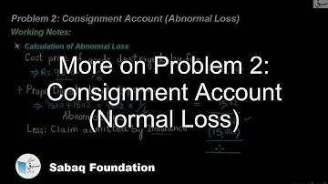 More on Problem 2: Consignment Account (Normal Loss), Accounting Lecture | Sabaq.pk