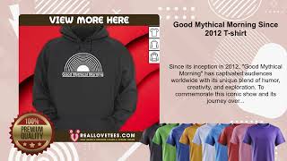 Good Mythical Morning Since 2012 T-shirt