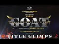 THE GOAT TITLE GLIMPS OFFICIAL | THE GREATEST OF ALL TIME | THALAPATHY VIJAY|VENKET PRABHU|BY VISHVA