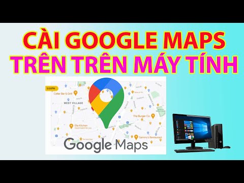 Cách Cài Google Maps Trên Máy Tính - Youtube