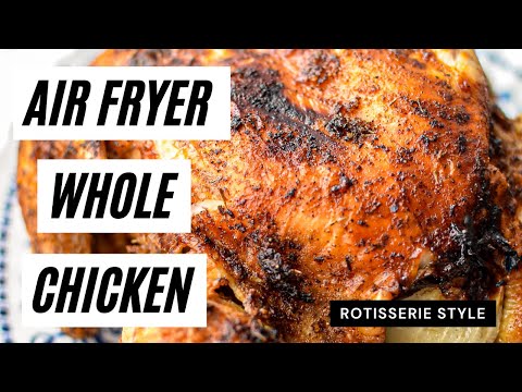 Air Fryer Rotisserie Chicken - My Baking Addiction